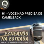 01 - VOCÊ NÃO PRECISA DE CAMELBACK